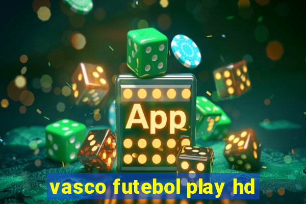 vasco futebol play hd